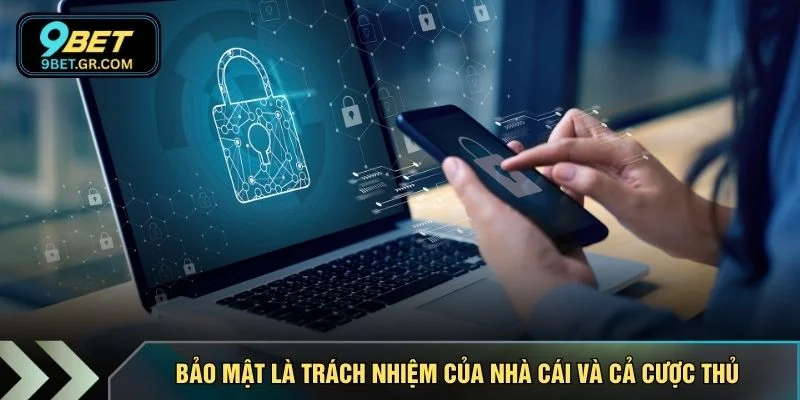 Bảo mật là trách nhiệm của nhà cái và cả cược thủ