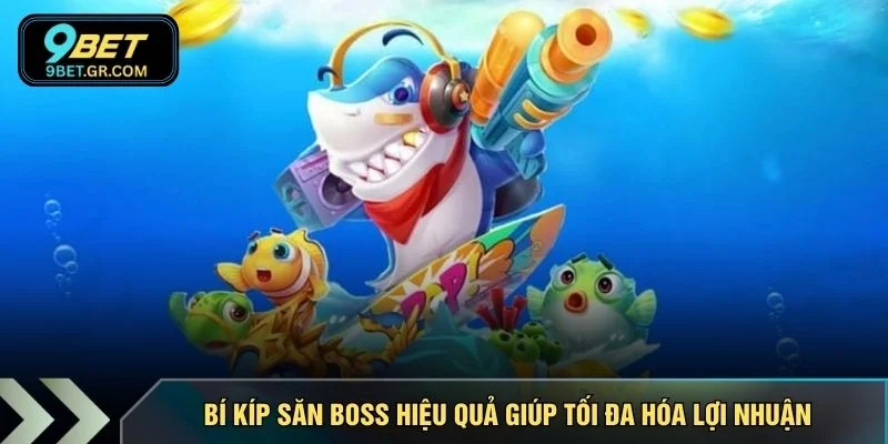 Bí kíp săn boss hiệu quả giúp tối đa hóa lợi nhuận