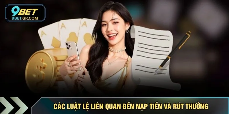Các luật lệ liên quan đến nạp tiền và rút thưởng
