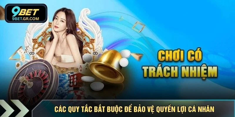 Các quy tắc bắt buộc để bảo vệ quyền lợi cá nhân