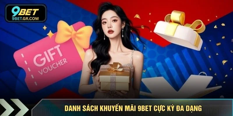 Danh sách khuyến mãi 9BET cực kỳ đa dạng