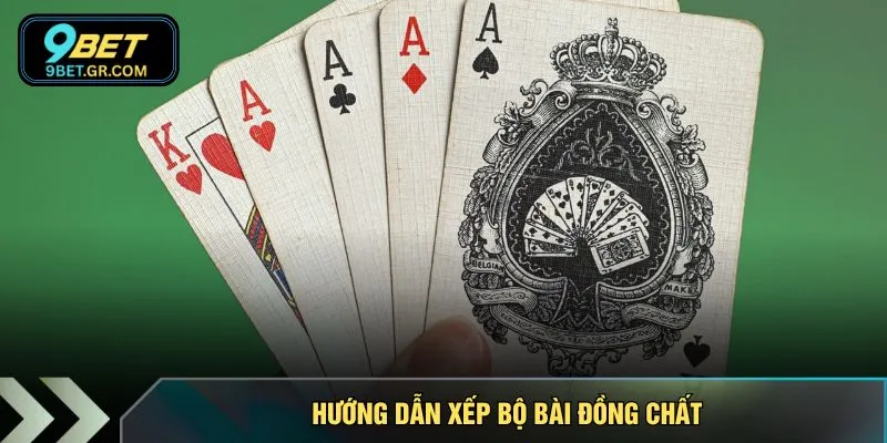 Hướng dẫn xếp bộ bài đồng chất