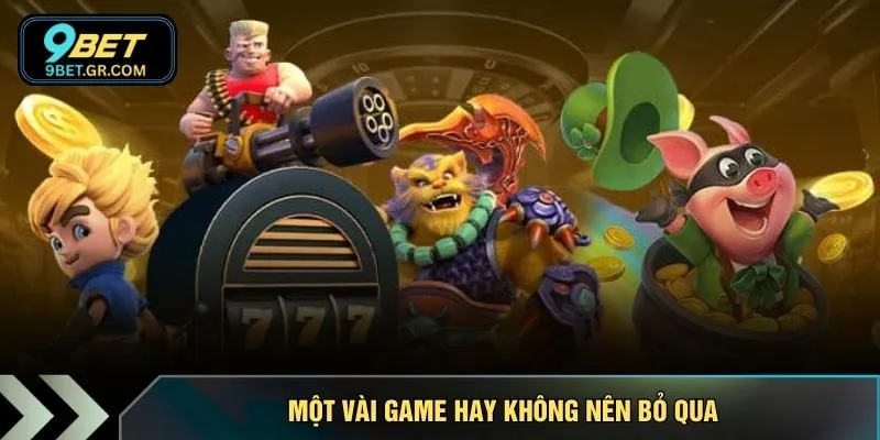 Một vài game hay không nên bỏ qua
