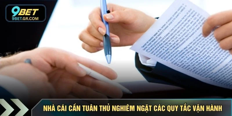 Nhà cái cần tuân thủ nghiêm ngặt các quy tắc vận hành