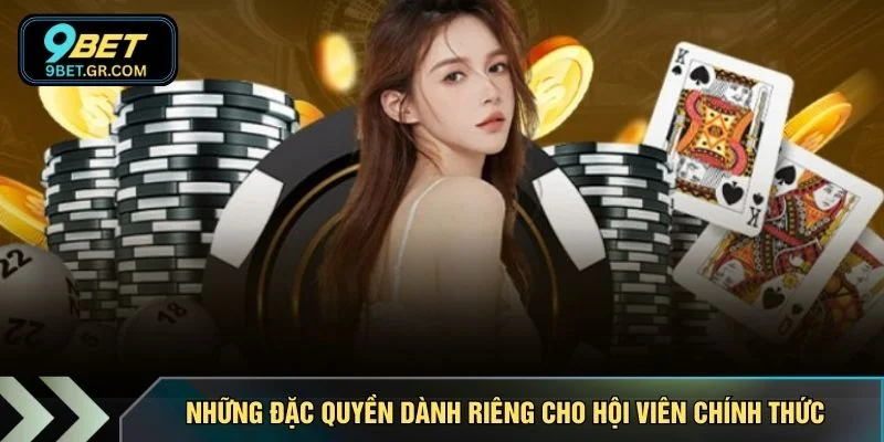 Những đặc quyền dành riêng cho hội viên chính thức
