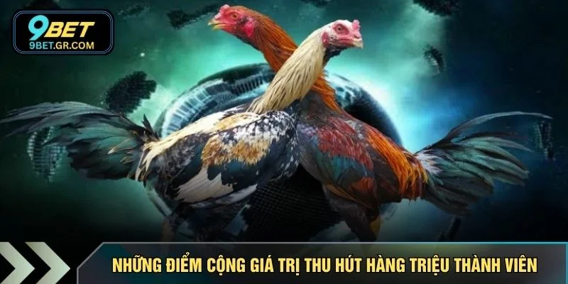 Những điểm cộng giá trị thu hút hàng triệu thành viên