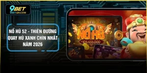 Nổ Hũ 52 - Thiên Đường Quay Hũ Xanh Chín Nhất Năm 2026