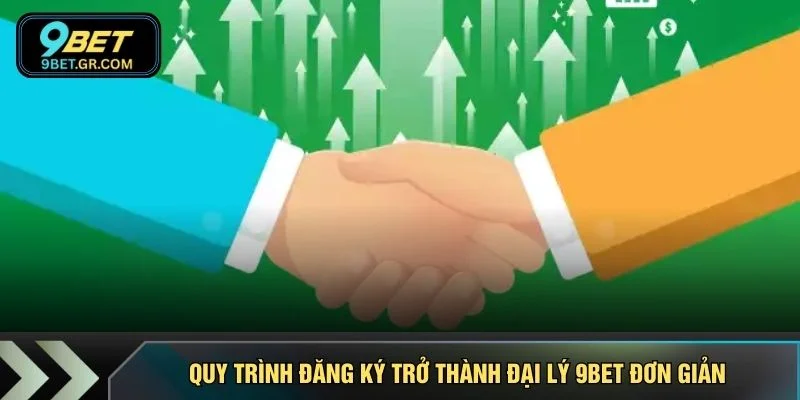 Quy trình đăng ký trở thành đại lý 9BET đơn giản