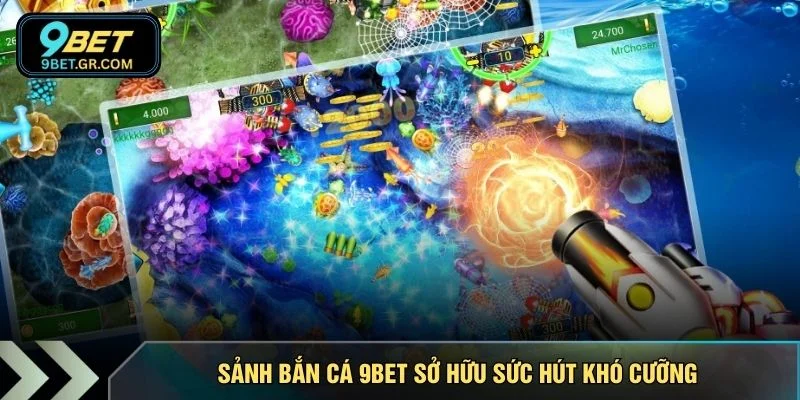 Sảnh bắn cá 9BET sở hữu sức hút khó cưỡng