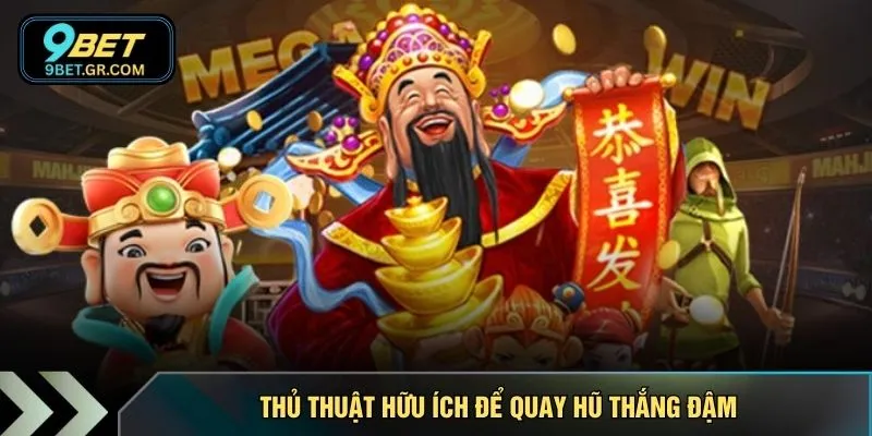 Thủ thuật hữu ích để quay hũ thắng đậm