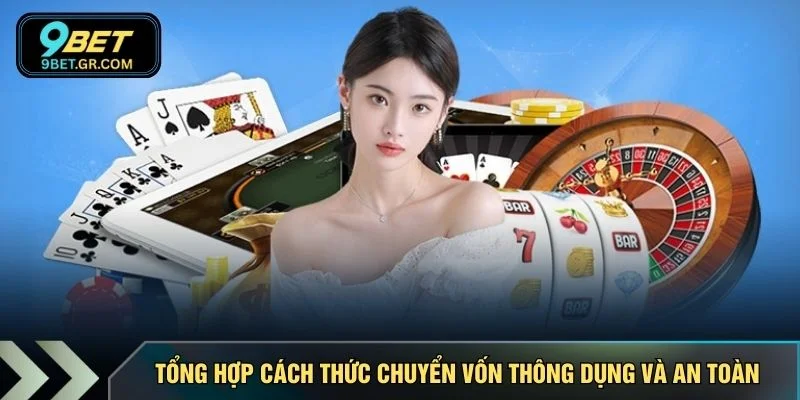 Tổng hợp cách thức chuyển vốn thông dụng và an toàn